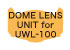 Dome Lens Unit  II for UWL-100