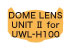 Dome Lens Unit II for UWL-H100 28M67