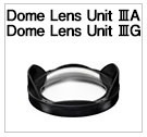 Dome Lens Unit III