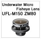 UFL-M150 ZM80 Underwater Micro Fisheye Lens